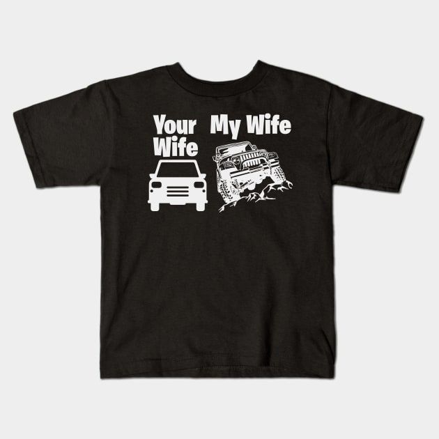 Jeep Driver My Wife Your Wife Kids T-Shirt by busines_night